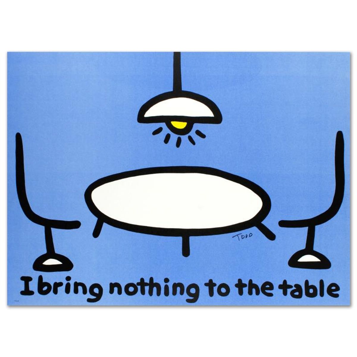 Todd Goldman, "I Bring Nothing to the Table" Limited Edition Lithograph, Numbered and Hand Signed with Certificate of Authenticity.